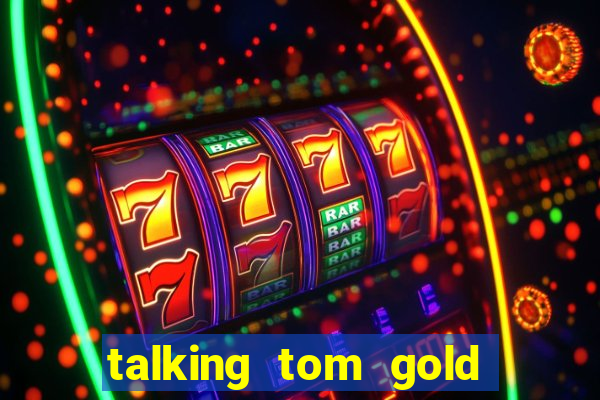 talking tom gold run 1.0 5.684 apk